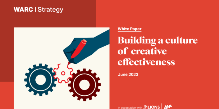 Building a culture of creative effectiveness - WARC